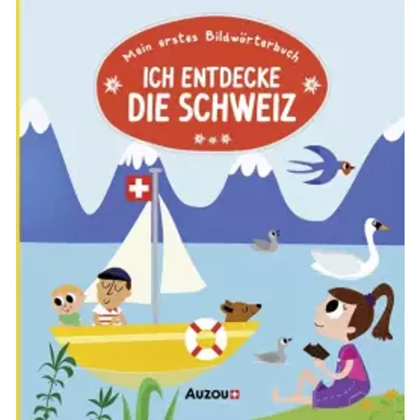Mein erstes Bildwörterbuch: Ich entdecke die Schweiz