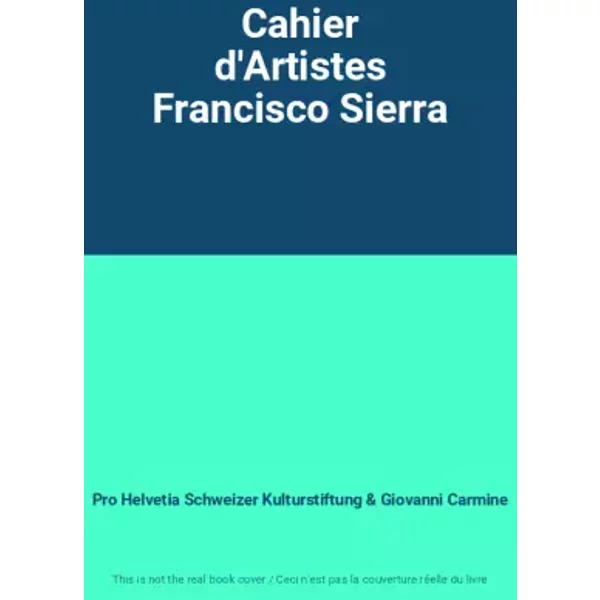 Cahier d'Artistes Francisco Sierra - Pro Helvetia Schweizer Kulturstiftung, Giovanni Carmine