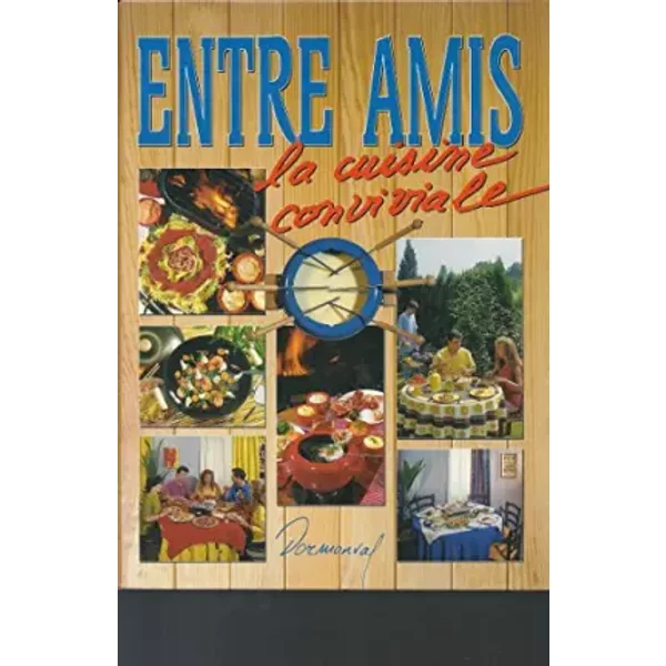 ENTRE AMIS LA CUISINE CONVIVIALE - Pierre Pinton