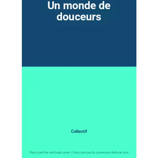 Un Monde De Douceurs - Collectif-image