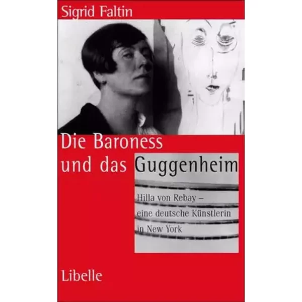 Die Baroness und das Guggenheim: Hilla von Rebay – eine deutsche Künstlerin in New York - Sigrid Faltin