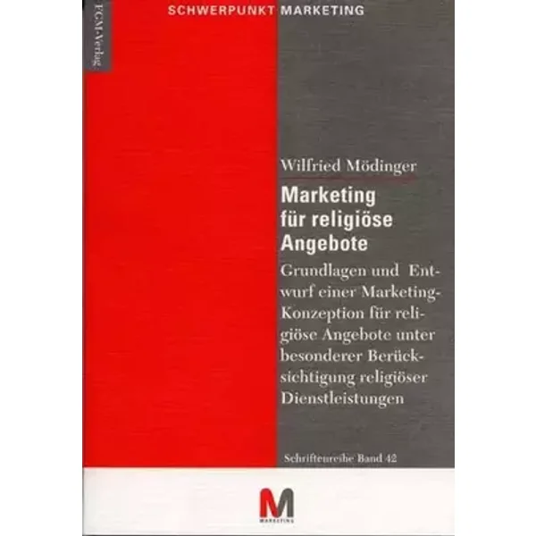 Marketing für religiöse Angebote - Grundlagen und Entwurf einer Marketing-Konzeption für religiöse Angebote unter besonderer Berücksichtigun - Wilfried Mödinger