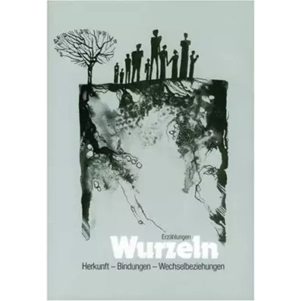Wurzeln: Herkunft - Bindungen - Wechselbeziehungen (Livre en allemand)