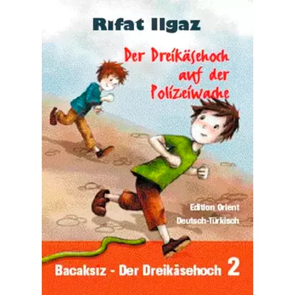 Der Dreikäsehoch auf der Polizeiwache: Türkisch-Deutsch (Bacaksiz – Der Dreikäsehoch, Band 2) - Rifat Ilgaz