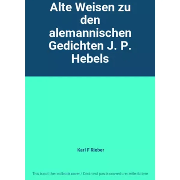 Alte Weisen zu den alemannischen Gedichten J. P. Hebels - Karl F Rieber