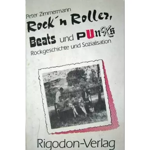 Rock'n'Roller, Beats und Punks. Rockgeschichte und Sozialisation - Peter Zimmermann