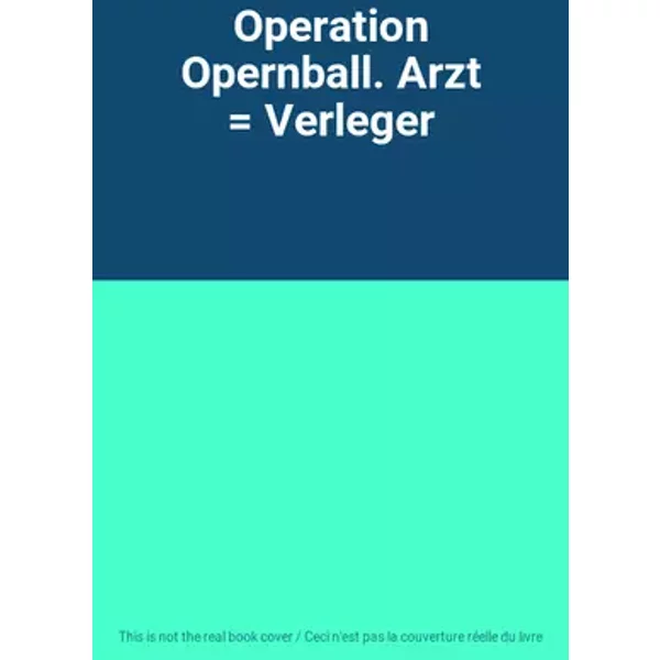 Operation Opernball. Arzt = Verleger