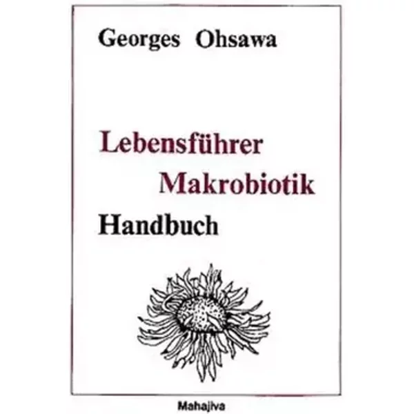 Lebensführer Makrobiotik: Handbuch - Georges Ohsawa