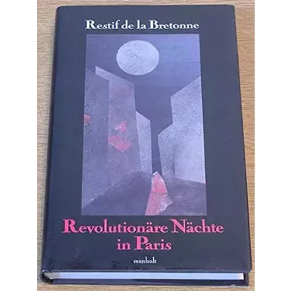Revolutionäre Nächte in Paris: Hrsg. v. Ernst Gerhards - Retif de La Bretonne