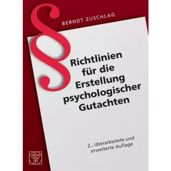 Richtlinien für die Erstellung psychologischer Gutachten - Berndt Zuschlag