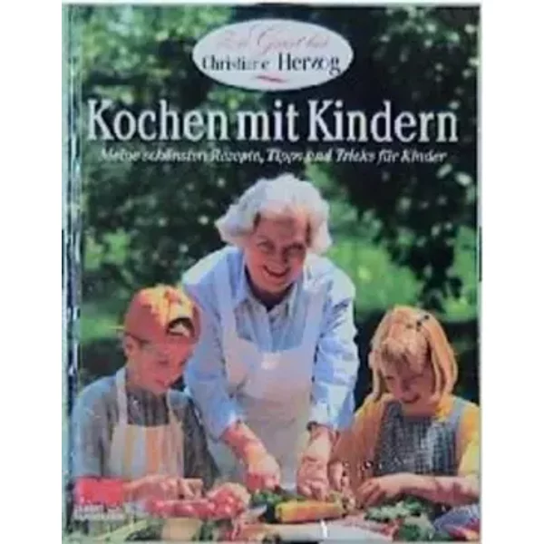 Kochen Mit Kindern. Meine SchöNsten Rezepte, Tipps Und Tricks FüR Kinder - Christiane Herzog-image
