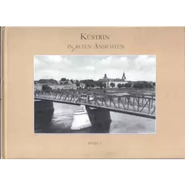 Küstrin in alten Ansichten: Band 1