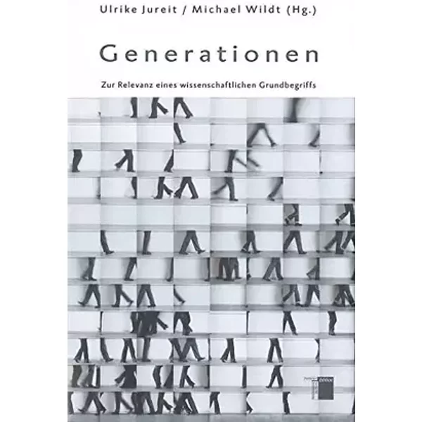 Generationen. Zur Relevanz eines wissenschaftlichen Grundbegriffs - Ulrike Jureit (Hg.), Michael Wildt (Hg.)