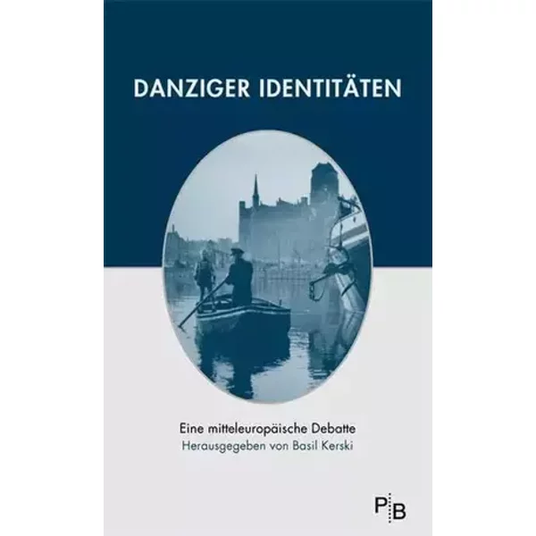 Danziger Identitäten: Eine mitteleuropäische Debatte (Potsdamer Bibliothek östliches Europa - Geschichte) - unknown author