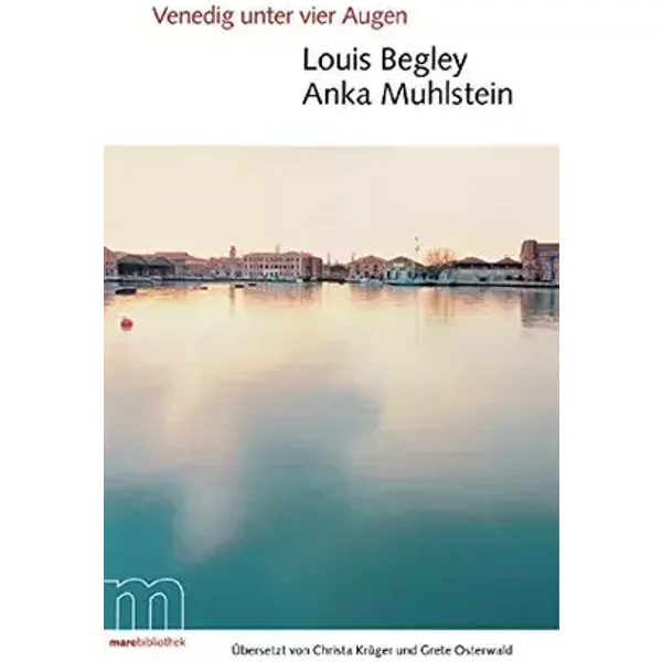 Venedig unter vier Augen - Louis Begley, Anka Muhlstein, Christa Krüger, Grete Osterwald