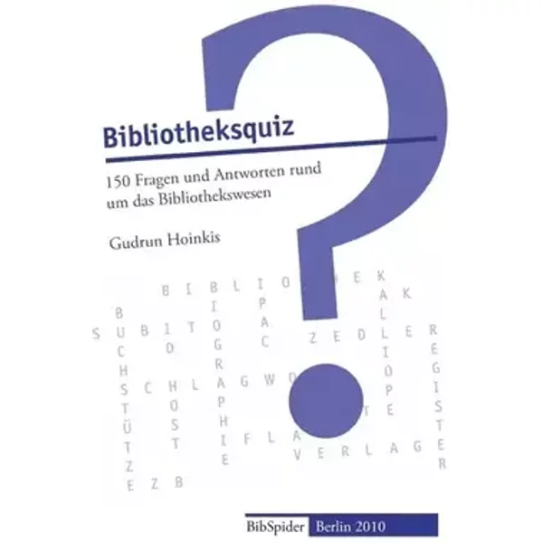 Bibliotheksquiz: 150 Fragen und Antworten rund um das Bibliothekswesen - Gudrun Hoinkis