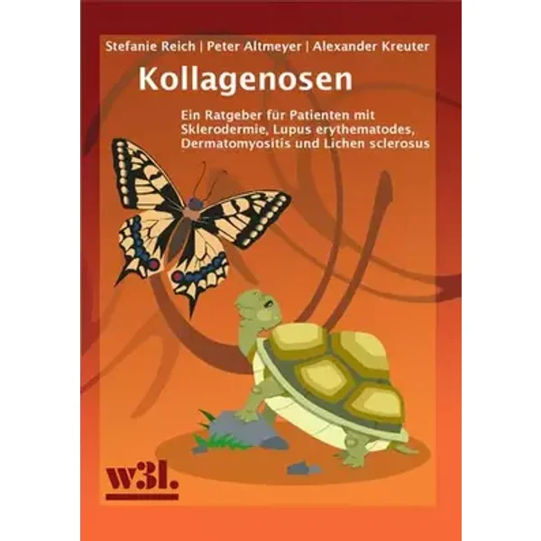 Kollagenosen: Ein Ratgeber für Patienten mit Sklerodermie, Lupus erythematodes, Dermatomyositis und Lichen sclerosus - Stefanie Reich, Peter Altmeyer, Alexander Kreuter