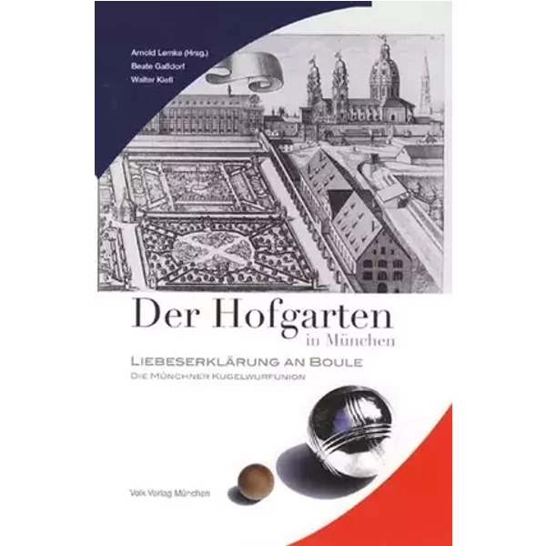 Der Hofgarten in München: Liebeserklärung an Boule - Arnold Lemke, Beate Gaßdorf, Walter Kiefl