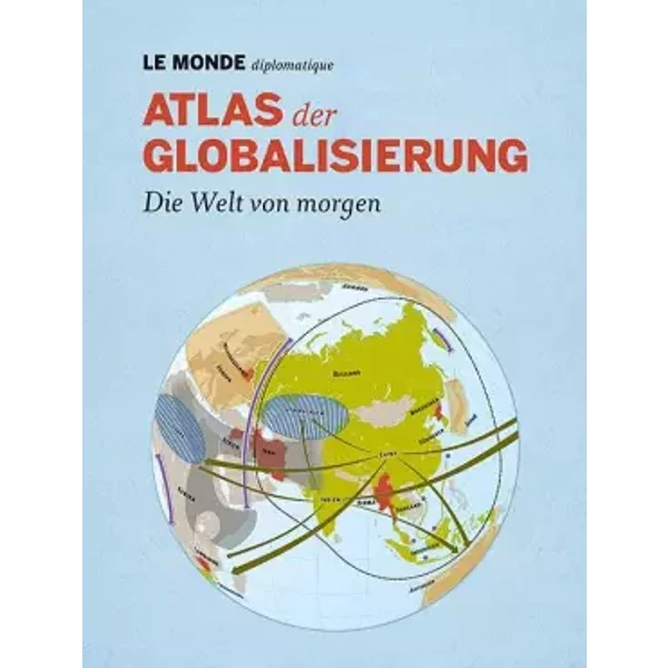 Atlas Der Globalisierung: Die Welt Von Morgen-image
