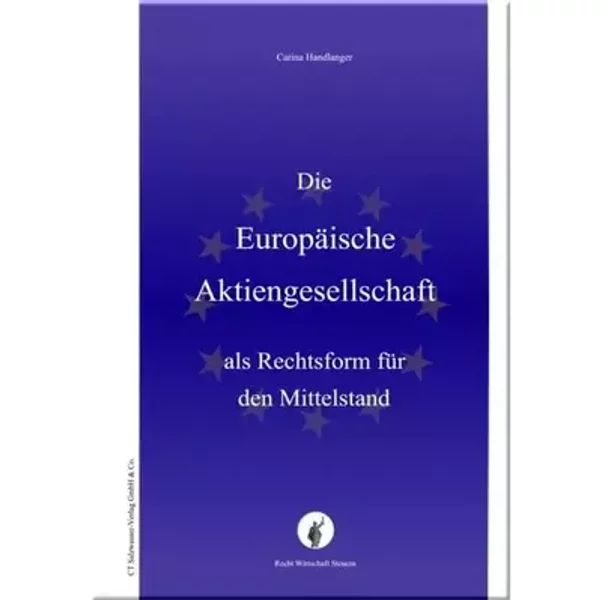 Die europäische Aktiengesellschaft - Eine Rechtsform für den Mittelstand? - Carina Handlanger