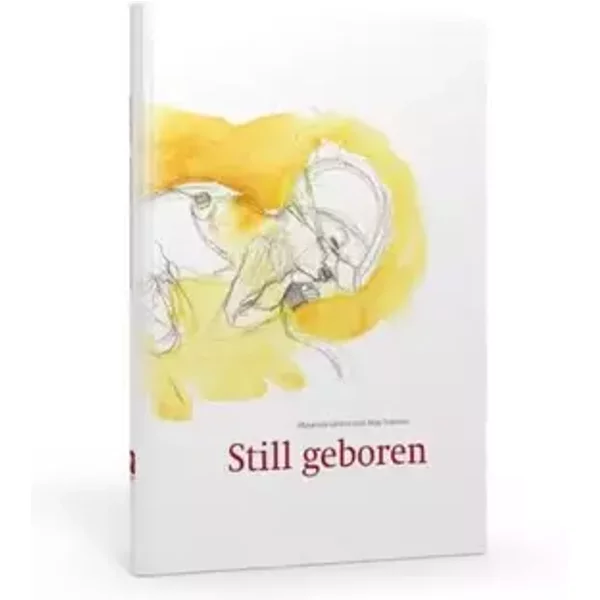 Still geboren: Wie mit dem frühen Kindstod umgehen? Ein Begleitbuch für Eltern, Freunde und Hebammen von totgeborenen Kindern. - Maureen Grimm, Anja Sommer