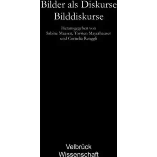 Bilder als Diskurse - Bilddiskurse - Sabine Maasen