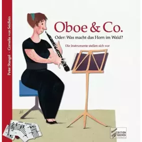 Oboe & Co. Oder: was macht das Horn im Wald?: Die Instrumente stellen sich vor - Peter Stangel