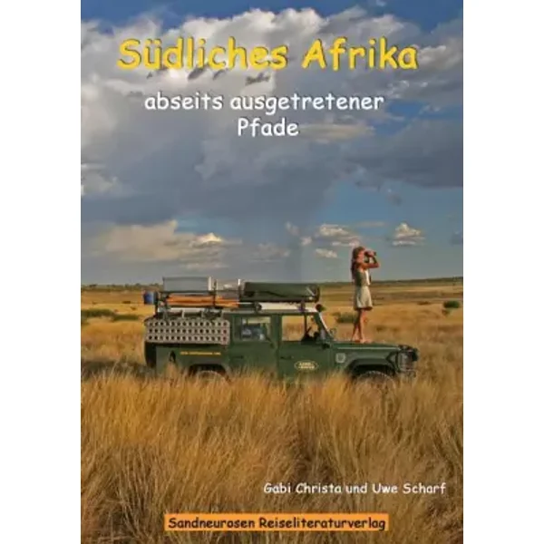 Südliches Afrika: Abseits ausgetretener Pfade - Gabi Christa, Uwe Scharf