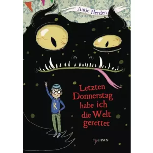 Letzten Donnerstag habe ich die Welt gerettet (Kinderroman) - Antje Herden