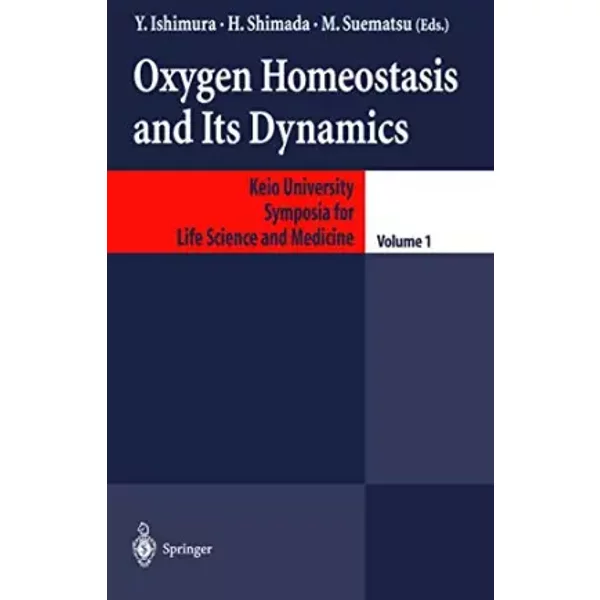 Oxygen Homeostasis and Its Dynamics (Keio University International Symposia for Life Sciences and Medicine, 1)