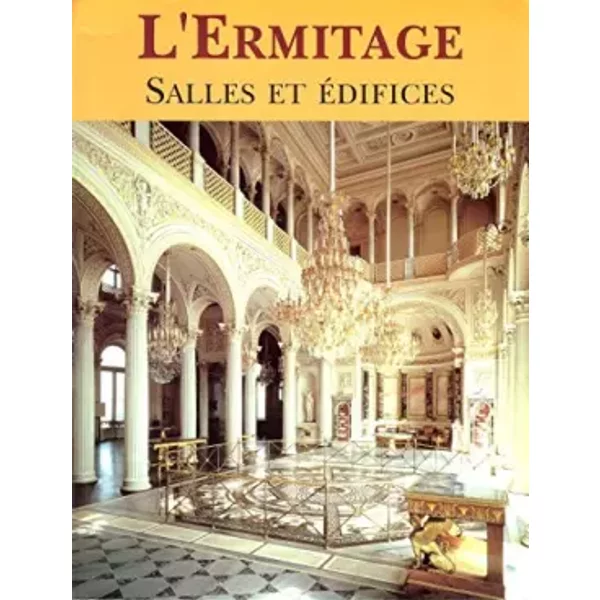 L'Ermitage : Salles et édifices - Lioubov Rakhmilevitch