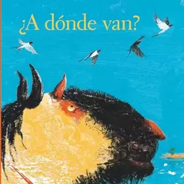 ¿A dónde van? (Ojitos Pajaritos) (Spanish Edition) - Gabriela Peyron
