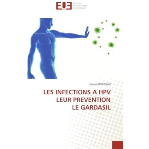 LES INFECTIONS A HPV LEUR PREVENTION LE GARDASIL (French Edition) - Oriane BONNEAU