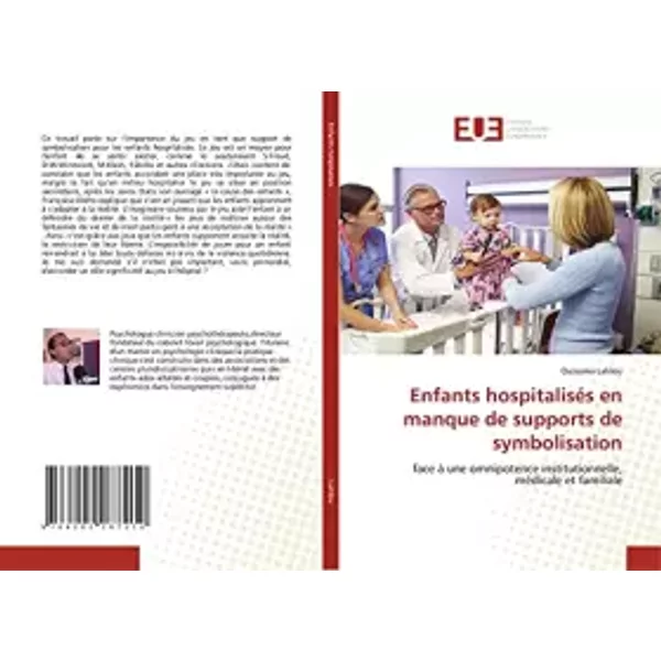 Enfants hospitalisés en manque de supports de symbolisation: face à une omnipotence institutionnelle, médicale et familiale (French Edition) - Oussama Lahlou