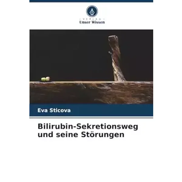 Bilirubin-Sekretionsweg und seine Störungen (German Edition) - Eva Sticova