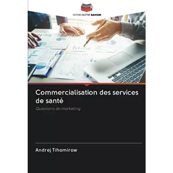 Commercialisation Des Services De Santé: Questions De Marketing - Andrej Tihomirow-image