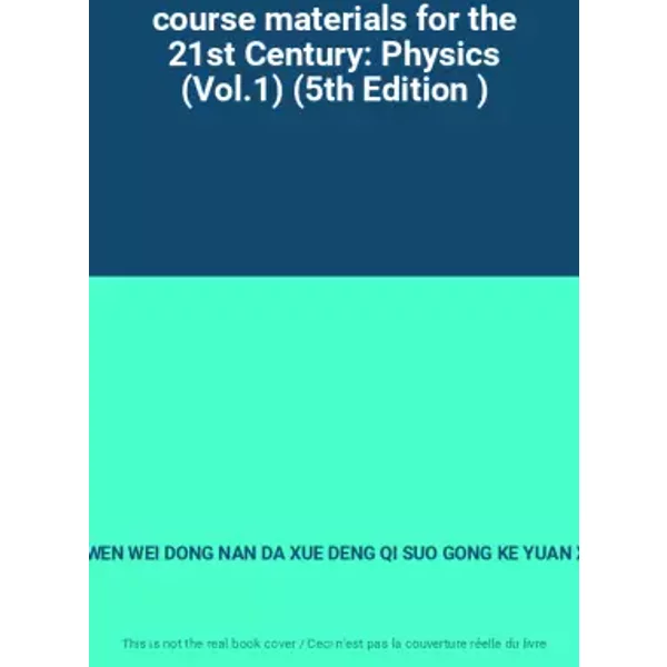 course materials for the 21st Century: Physics (Vol.1) (5th Edition ) - MA WEN WEI DONG NAN DA XUE DENG QI SUO GONG KE YUAN XIAO