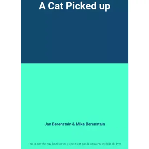 A Cat Picked up - Jan Berenstain, Mike Berenstain