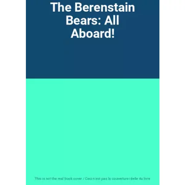 The Berenstain Bears: All Aboard!