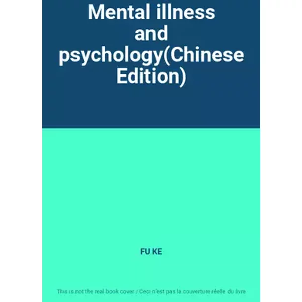 Mental illness and psychology(Chinese Edition) - FU KE