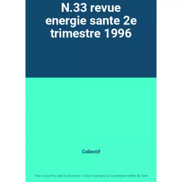 N.33 revue energie sante 2e trimestre 1996 - Collectif