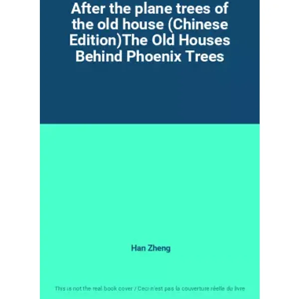 After the plane trees of the old house (Chinese Edition)The Old Houses Behind Phoenix Trees - Han Zheng