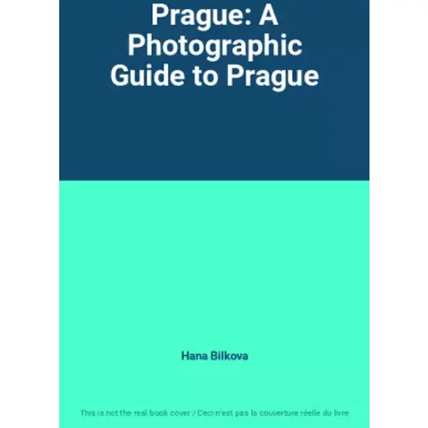 Prague: A Photographic Guide to Prague - Hana Bilkova
