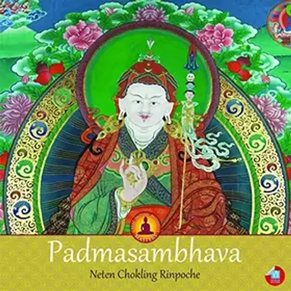 Padmasambhava: The Great Indian Pandit (The Great Indian Buddhist Masters) - Neten Chokling Rinpoche