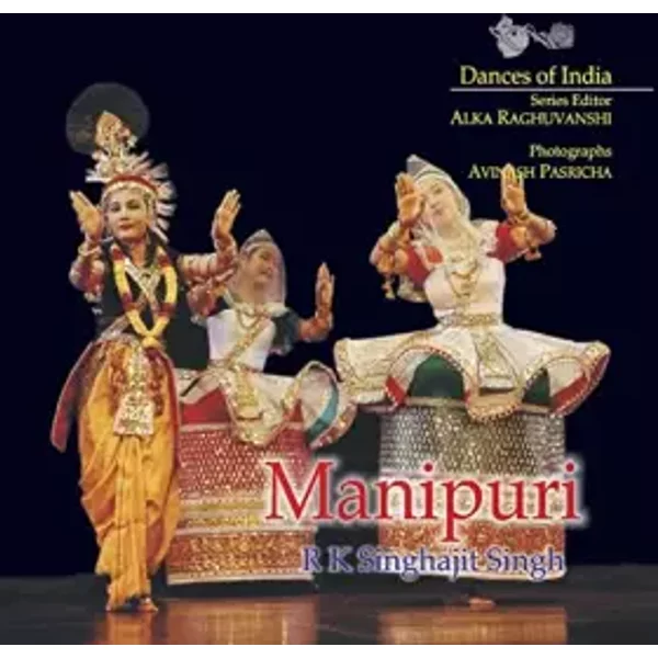 Manipuri: Dances of India - R. K. Singhajit Singh