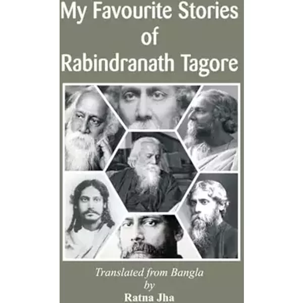 My Favourite Stories of Rabindranath Tagore - Ratna Jha
