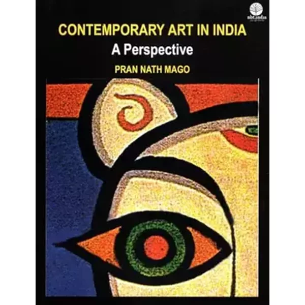 Contemporary Art in India: A Perspective - Pran Nath Mago