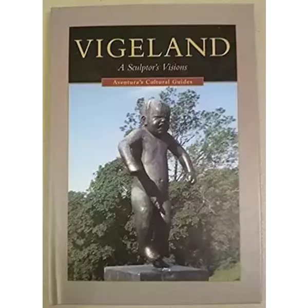 Vigeland: A sculptor's visions (Aventura's cultural guides) - Tone Wikborg
