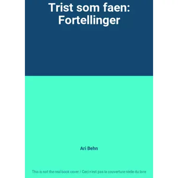 Trist som faen: Fortellinger - Ari Behn