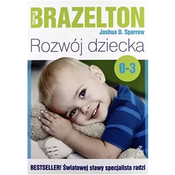 Rozwoj dziecka. Od 0 lat do 3 lat - Brazelton Thomas B Sparrow Joshua D